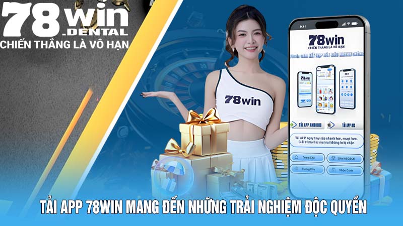 Tải app 78win mang đến những trải nghiệm độc quyền