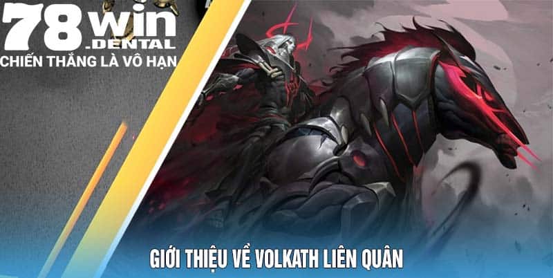 Volkath Liên Quân - Vị Tướng Đấu Sĩ Mạnh Mẽ Nhất 2025 4 Giới thiệu về Volkath Liên Quân